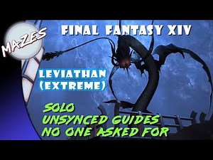 FFXIV Solo Unsynced Guides No One Asked For: Leviathan