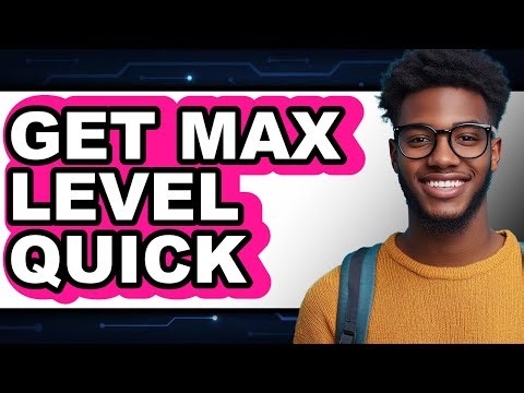 How to Get Max Level Quick in 2025 - Full Guide
