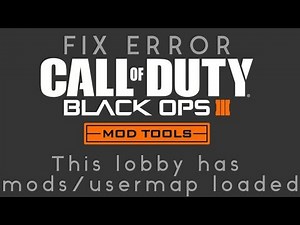 HOW TO FIX | "This lobby has mods/usermap loaded" ERROR | Black Ops 3 Mod Tools