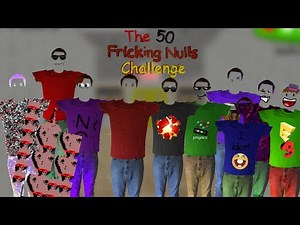 50 nulls THE FREAKING CHALLENGE