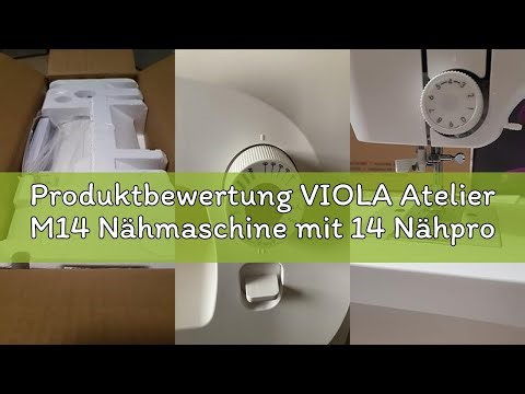 Produktbewertung VIOLA Atelier M14 Nähmaschine mit 14 Nähprogramme, Einfädelautomatik, Rotierenden G