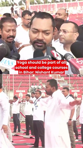 Yoga should be part of all school and college courses in Bihar: Nishant Kumar