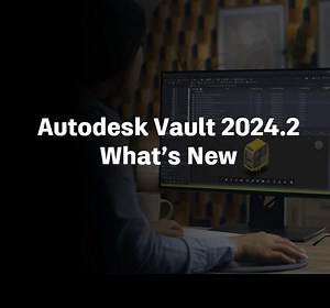 Autodesk Vault 2024.2 What’s New