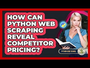 How Can Python Web Scraping Reveal Competitor Pricing? - Python Code School