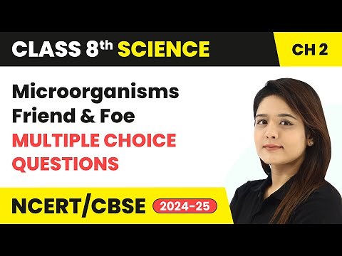 Microorganisms: Friend and Foe - Multiple Choice Questions | Class 8 Science Ch 2 | CBSE 2024-25