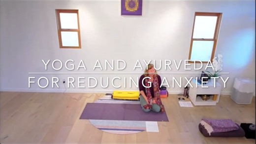 Yoga and Ayurveda for Reducing Anxiety