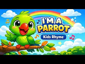 🦜 I’m a Parrot | Fun Kids Rhyme Video | Sing & Dance for Children