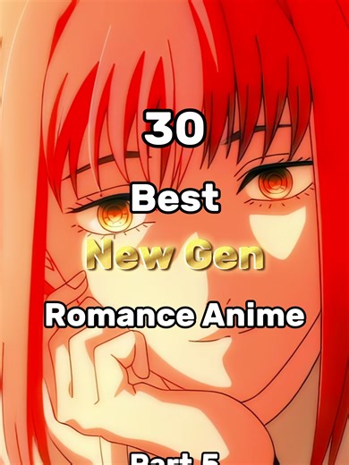Top 30 New Generation Romance Anime You Must Watch