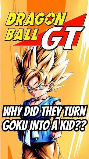 Why Did they Turn GOKU Into a Kid In GT? #dragonball #dbz #anime