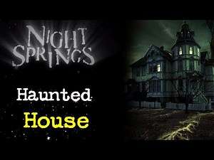 Night Springs | The Haunted House