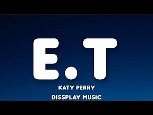 Katy Perry - E.T (lyrics)