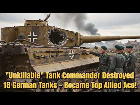 Unkillable Tank Commander Destroyed 18 German Tanks – Became Top Allied Ace!