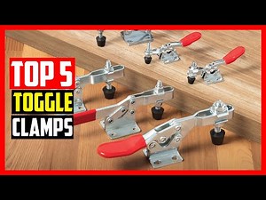 Top 5 Best Toggle Clamps 2026