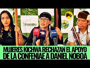 Mujeres KICHWA rechazan el apoyo de la CONFENIAE a DANIEL NOBOA en la segunda vuelta presidencial