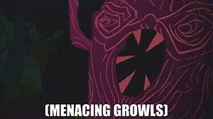 (menacing growls)