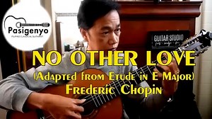 NO OTHER LOVE 🇫🇷 (Adapted from Etude in E Major) Frederic Chopin performer: RAFFY LATA arranger: Roland Lorilla Thanks to Roland for sending me the score yesterday. I sat down this morning during breakfast and quickly went through the arrangement until I was comfortable with the fingerings. Since I wasn't familiar with the tune, I first listened to a few piano renditions (since this was originally a composition by Chopin) just to learn the phrasings. Needless to say, it's always hard to achiev