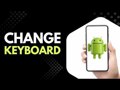 How to Change Keyboard on Android