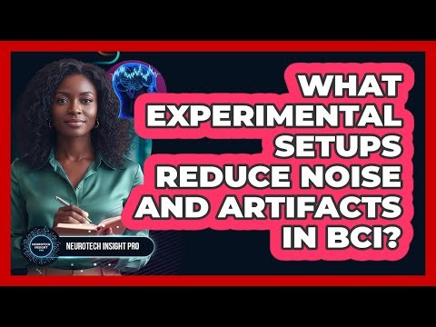What Experimental Setups Reduce Noise And Artifacts In BCI?