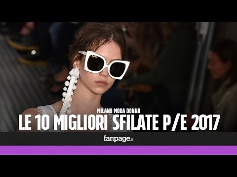 Le 10 migliori sfilate della Milano Fashion Week P/E 2017