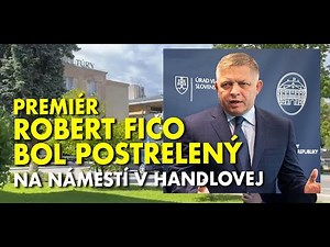 Robert Fico bol POSTRELENÝ v Handlovej