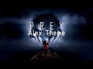 Prey OST - Alex Theme