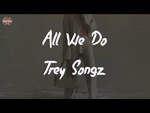 Trey Songz - All We Do (Lyric Video)