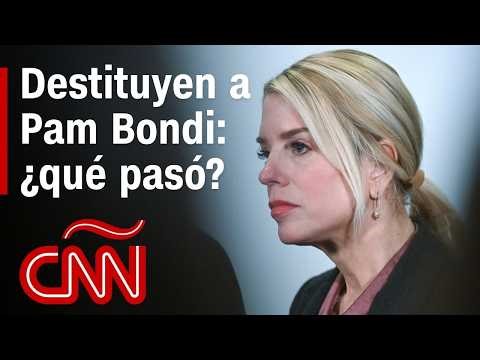 Trump destituye a Pam Bondi de su cargo como secretaria de Justicia de EE.UU.: ¿qué pasó?