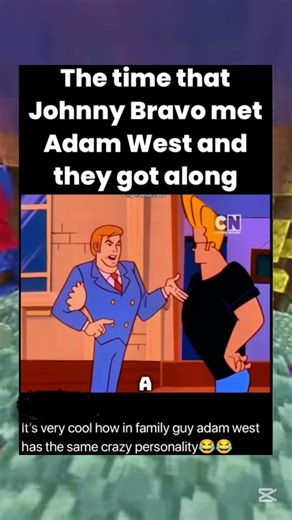 That time Johnny bravo met Adam west