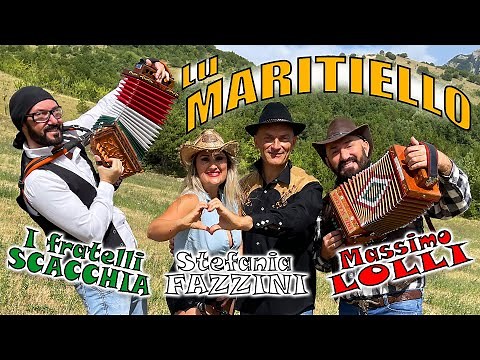 Lu maritiello: I FRATELLI SCACCHIA ENZO e NICOLA, MASSIMO LOLLI e STEFANIA FAZZINI valzer organetto