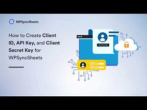 How to Create Client ID, API Key, and Client Secret Key for WPSyncSheets | Google Cloud Setup