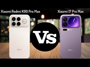 Xiaomi Redmi K90 Pro Max vs Xiaomi 17 Pro Max