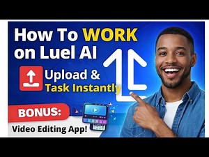 How to Work on Luel AI and Start Tasking Immediately (Full Walkthrough + Bonus Editing App)