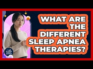 What Are The Different Sleep Apnea Therapies?