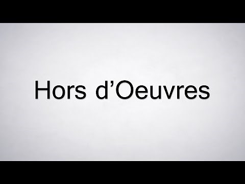 How to Pronounce Hors d'Oeuvres