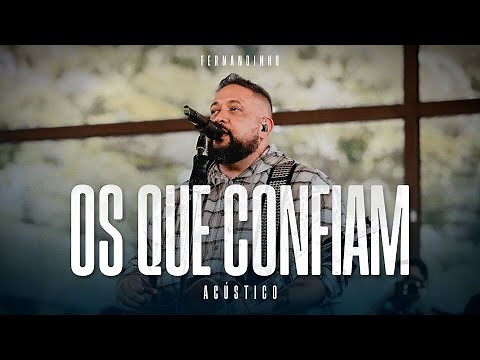 Fernandinho | Os Que Confiam (Álbum Único Acústico)