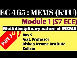 MODULE 1-Part 3 MULTIDISCIPLINARY NATURE OF MEMS| MEMS | KTU