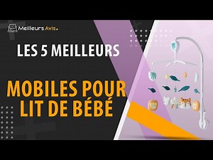MEILLEUR MOBILE POUR LIT DE BÉBÉ - Comparatif 2024
