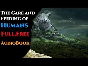 The Care and Feeding of Humans Book 1 - New Science Fiction Audiobook