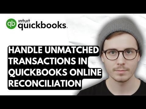 How To Handle Unmatched Transactions In QuickBooks Online Reconciliation [2026 Guide]