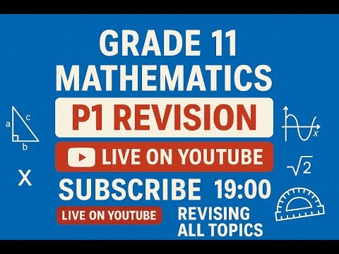 Grade 11 | Mathematics P1 Revision Class Today @ 18:30