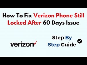 How To Fix Verizon Phone Still Locked After 60 Days Issue