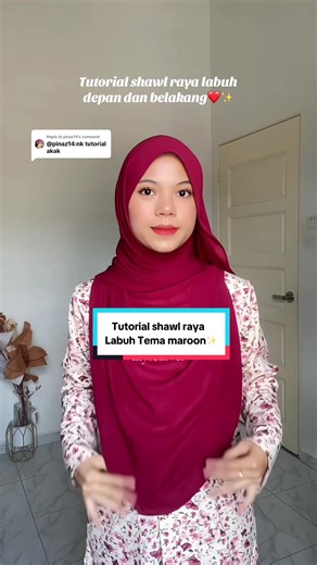 Replying to @pinaz14 Day6: Tutorial shawl raya labuh depan belakang endcurve tema maroon❤️ #tutorialshawl #tutorialshawlraya