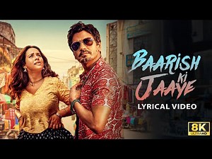 Baarish Ki Jaaye (8K Video) - BPraak | Nawazuddin Siddiqui | Sunanda Sharma | Jaani | Arvindr Khaira