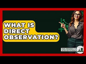 What Is Direct Observation? - The Friendly Statistician