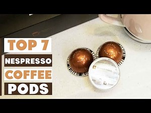 7 Best Nespresso Coffee Pods for 2025: Top Flavors Ranked