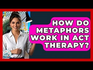 How Do Metaphors Work In ACT Therapy? - CBT Toolkit