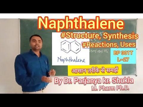Naphthalene | Structure | Synthesis | Reactions | Uses | BP 301T | L~27