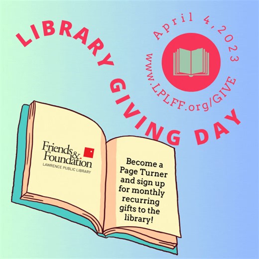 It's Library Giving Day! Join our community of dedicated Page Turners and give essential, monthly recurring gifts to the library at www.LPLKS.org/GIVE ❤️❤️ | Lawrence Public Library | Facebook