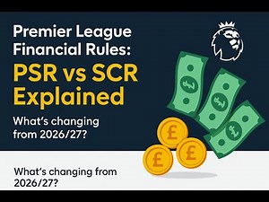 Premier League Financial Rules 2026-27 Simply Explained. PSR vs SCR