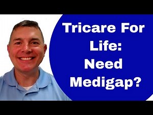 Tricare For Life: Do You Need Medigap too?